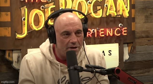 The Joe Rogan Experience | image tagged in the joe rogan experience | made w/ Imgflip meme maker