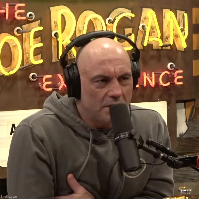 The Joe Rogan Experience | image tagged in the joe rogan experience | made w/ Imgflip meme maker