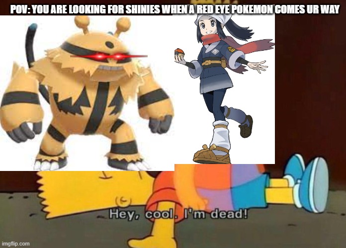 Alpha pokemon in legends arceus | POV: YOU ARE LOOKING FOR SHINIES WHEN A RED EYE POKEMON COMES UR WAY | image tagged in pokemon,memes | made w/ Imgflip meme maker