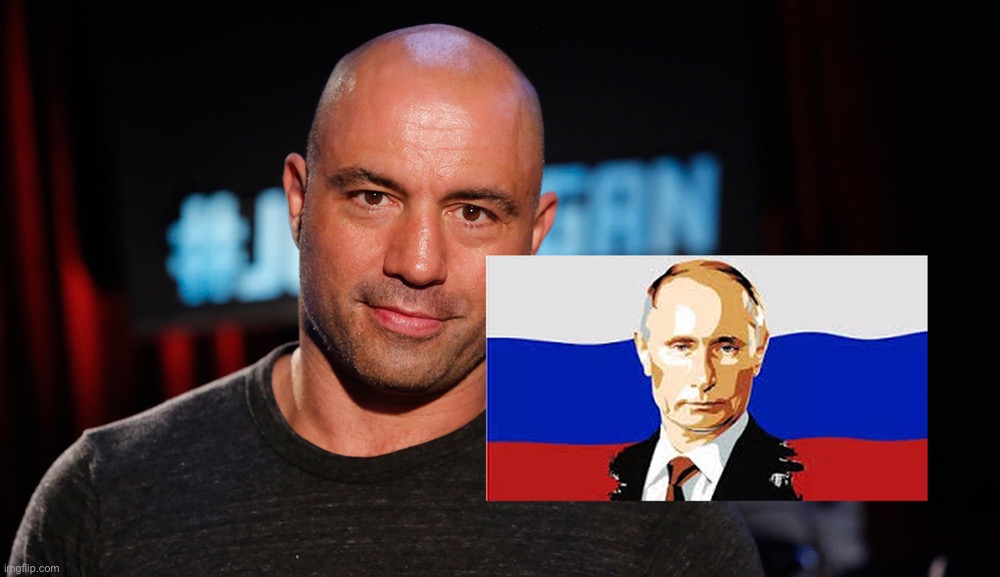 Putin Joe Rogan | image tagged in putin joe rogan | made w/ Imgflip meme maker