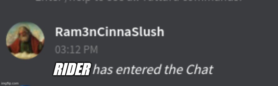 Christ has entered the chat | RIDER | image tagged in christ has entered the chat | made w/ Imgflip meme maker