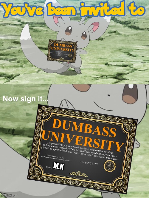 You've been invited to dumbass university | M.K | image tagged in you've been invited to dumbass university | made w/ Imgflip meme maker