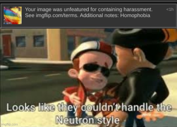 image tagged in looks like they couldn't handle the neutron style | made w/ Imgflip meme maker