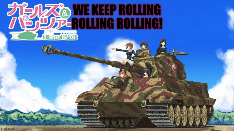 Anime girls army | WE KEEP ROLLING ROLLING ROLLING! | image tagged in anime girl,army | made w/ Imgflip meme maker