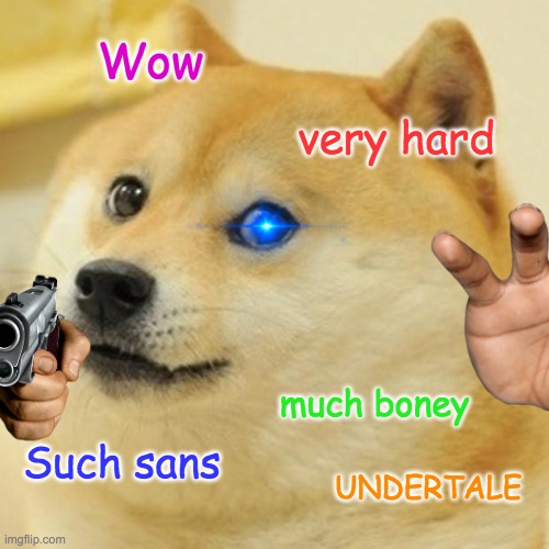 Doge Meme | Wow; very hard; much boney; Such sans; UNDERTALE | image tagged in memes,doge,sans | made w/ Imgflip meme maker