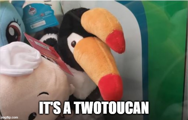 Fail and a Bad Pun | IT'S A TWOTOUCAN | image tagged in you had one job | made w/ Imgflip meme maker