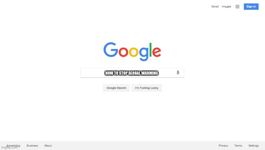 Google Search Meme | HOW TO STOP GLOBAL WARMING | image tagged in google search meme | made w/ Imgflip meme maker