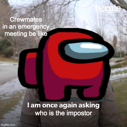 amogus | Crewmates in an emergency meeting be like; who is the impostor | image tagged in among us,meeting,lol,funny,meme,memes | made w/ Imgflip meme maker
