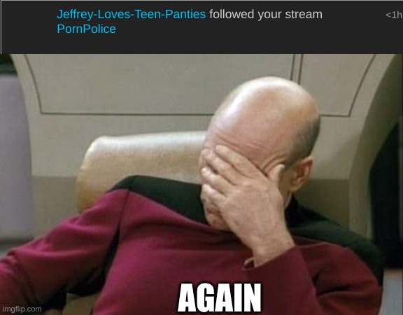 Jeffrey is back | AGAIN | image tagged in memes,captain picard facepalm | made w/ Imgflip meme maker