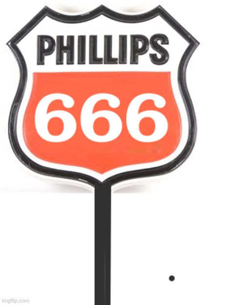 Phillips 666 | image tagged in gas greed,oil,fossil fuel,price fixing | made w/ Imgflip meme maker