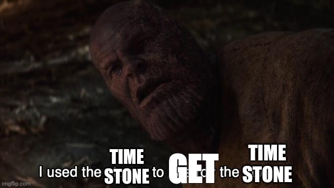 TIME
STONE GET TIME
STONE | made w/ Imgflip meme maker