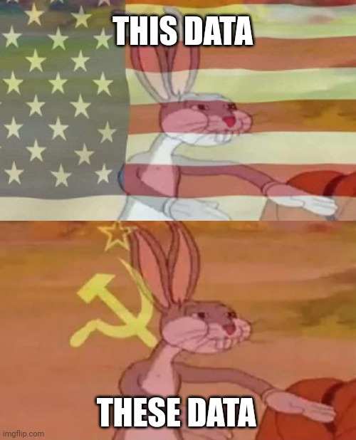 THIS DATA; THESE DATA | image tagged in bugs bunny american flag,bugs bunny communist | made w/ Imgflip meme maker