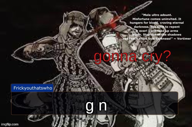 Frickyouthatswho Announcement Temp (Thanks LAKS!) | gonna cry? g n | image tagged in frickyouthatswho announcement temp thanks laks | made w/ Imgflip meme maker