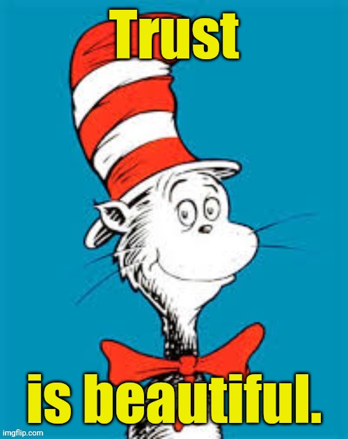 obiden - Shat in the Hat | Trust is beautiful. | image tagged in obiden - shat in the hat | made w/ Imgflip meme maker