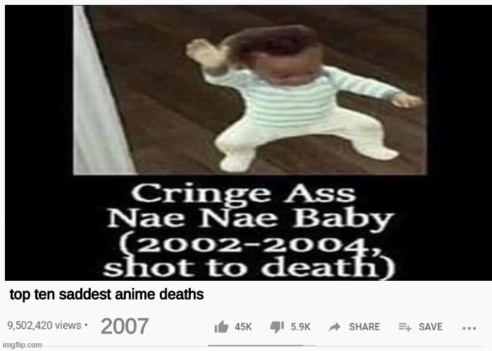 zad | top ten saddest anime deaths; 2007 | image tagged in memes,funny,cringe ass nae nae baby | made w/ Imgflip meme maker