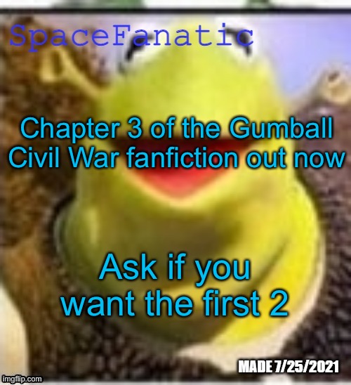 Big credit to Soldiers Heart by Gary Paulson for ideas | Chapter 3 of the Gumball Civil War fanfiction out now; Ask if you want the first 2 | image tagged in spacefanatic announcement temp | made w/ Imgflip meme maker
