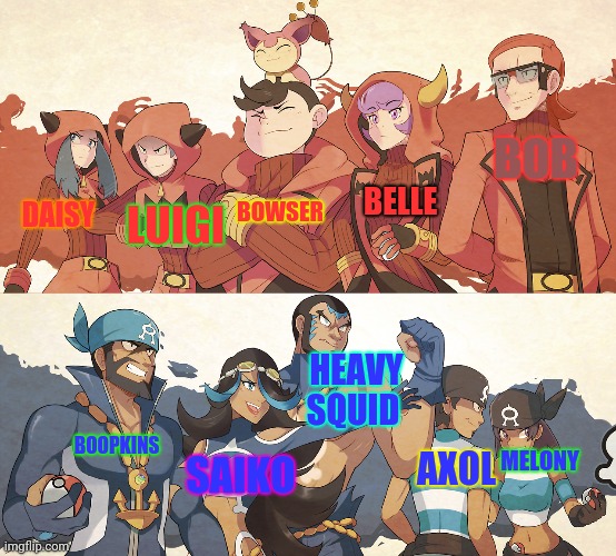 Why dose this feet in my opinion luigi on team magma because daisy is also i dont know who made the art all creddit Go to them | BOB; BELLE; BOWSER; DAISY; LUIGI; HEAVY SQUID; MELONY; AXOL; SAIKO; BOOPKINS | image tagged in smg4,pokemon | made w/ Imgflip meme maker