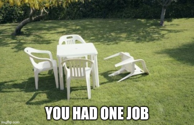 We Will Rebuild | YOU HAD ONE JOB | image tagged in memes,we will rebuild | made w/ Imgflip meme maker