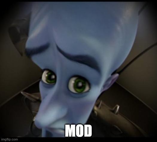 Megamind peeking |  MOD | image tagged in no bitches | made w/ Imgflip meme maker