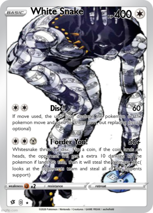 Another custom pokemon card, I take suggestions | image tagged in blank pokemon card,jojo's bizarre adventure,bored,oh wow are you actually reading these tags,stop reading the tags | made w/ Imgflip meme maker