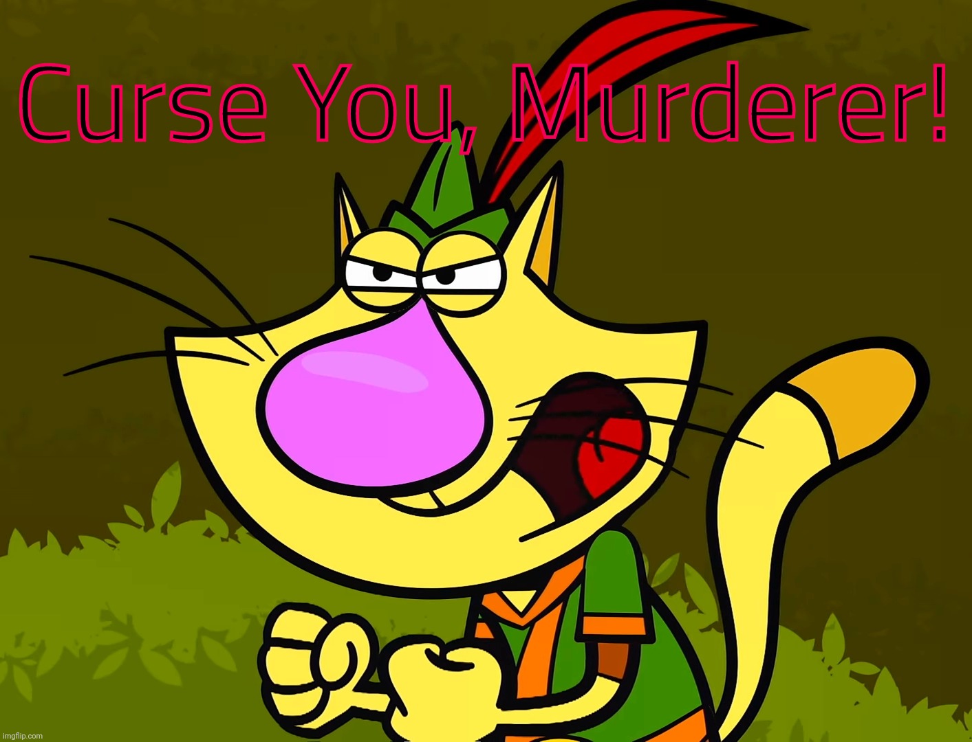 Curse You, X (Nature Cat) | Curse You, Murderer! | image tagged in curse you x nature cat | made w/ Imgflip meme maker