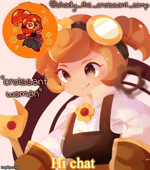 Hi chat | image tagged in yet another croissant woman temp thank syoyroyoroi | made w/ Imgflip meme maker