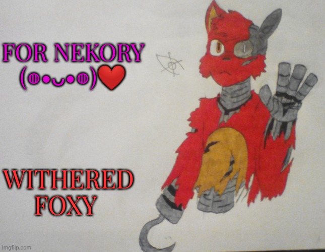 Withered Foxy | FOR NEKORY (◍•ᴗ•◍)❤; WITHERED FOXY | image tagged in withered foxy | made w/ Imgflip meme maker