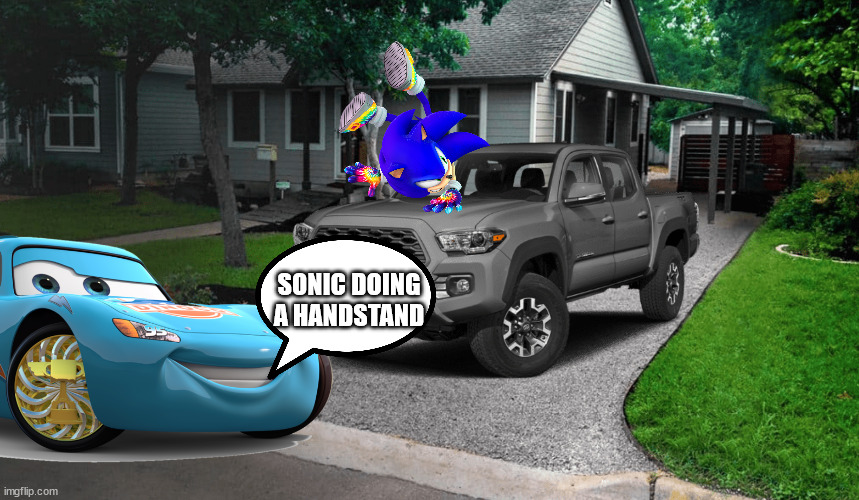 SONIC DOING A HANDSTAND | image tagged in lightning mcqueen,sonic the hedgehog | made w/ Imgflip meme maker