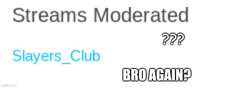 Did my mod get removed? | ??? BRO AGAIN? | image tagged in uh | made w/ Imgflip meme maker