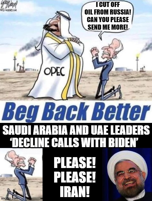Biden's Green New Deal! Beg Back Better from countries that hate us instead of being energy independent! | PLEASE! PLEASE! IRAN! | image tagged in joe biden,moron,idiots,stupidity,stupid liberals | made w/ Imgflip meme maker
