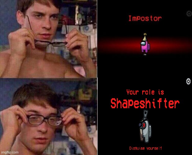 it is the same | image tagged in spiderman glasses,among us,imposter | made w/ Imgflip meme maker