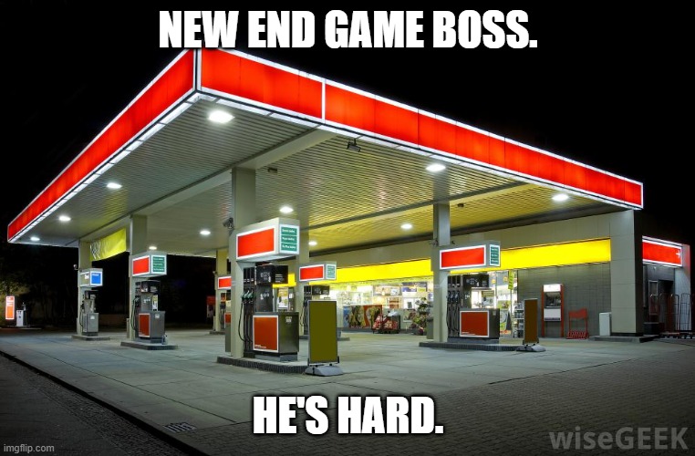 Gas Prices are the new end game boss. | NEW END GAME BOSS. HE'S HARD. | image tagged in gas station,gas prices,putin | made w/ Imgflip meme maker