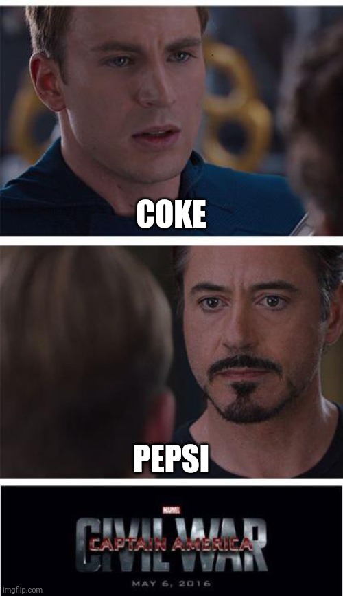 Marvel Civil War 1 | COKE; PEPSI | image tagged in memes,marvel civil war 1 | made w/ Imgflip meme maker