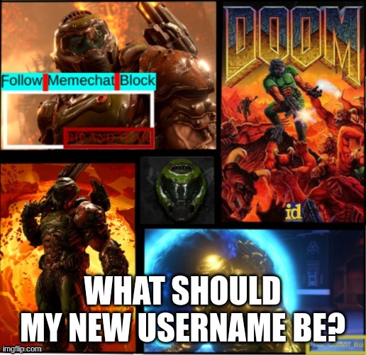 lets make a vote or smth | WHAT SHOULD MY NEW USERNAME BE? | image tagged in slayer temp | made w/ Imgflip meme maker