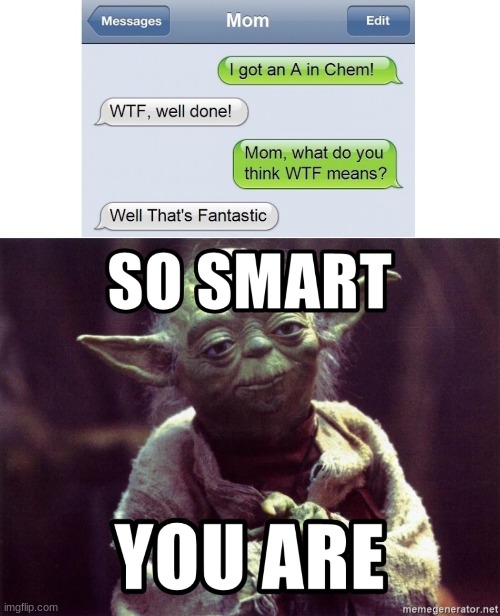 mom your so smart | image tagged in so smart,funny,memes | made w/ Imgflip meme maker