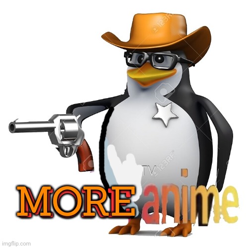 More anime penguins | MORE; MORE | image tagged in no anime sheriff,more,anime,penguin | made w/ Imgflip meme maker