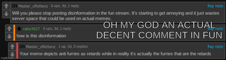 OH MY GOD AN ACTUAL DECENT COMMENT IN FUN | made w/ Imgflip meme maker