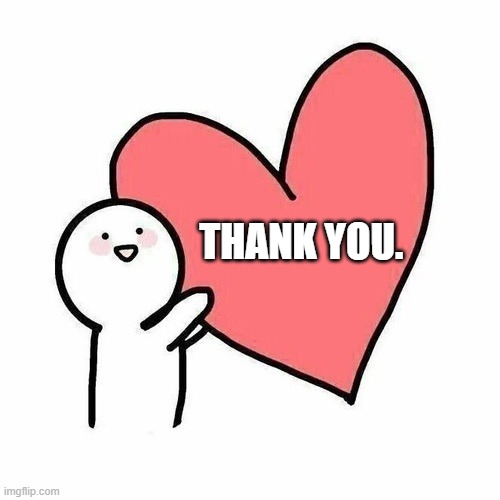 Love Heart Soft Meme | THANK YOU. | image tagged in love heart soft meme | made w/ Imgflip meme maker