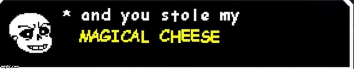 Magical Cheese | image tagged in magical cheese | made w/ Imgflip meme maker