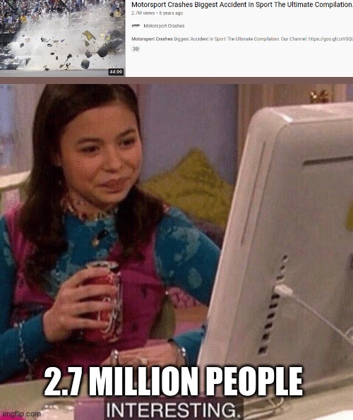 imagine if the YouTube Recommendation Algorithm recommend this | 2.7 MILLION PEOPLE | image tagged in icarly interesting,youtube,funny memes,why are you reading this,stop reading the tags,why is the fbi here | made w/ Imgflip meme maker