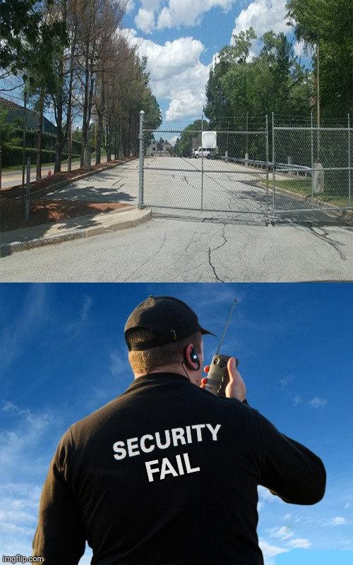*goes around the gate* | FAIL | image tagged in security guard work stories,security fail,you had one job,memes,fence,gate | made w/ Imgflip meme maker