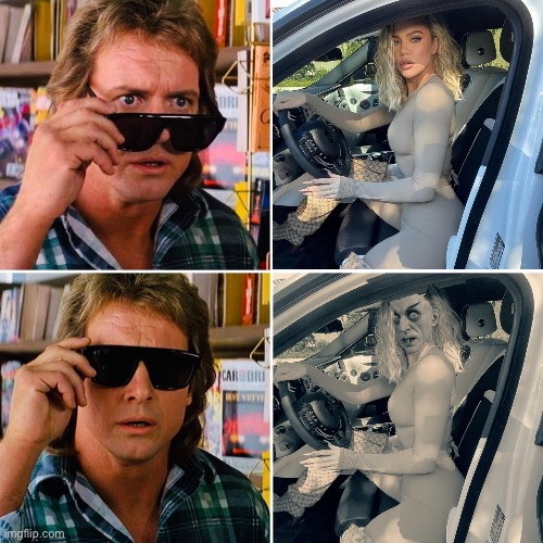 They Live | image tagged in carpenter,they live,kardashian,khloe | made w/ Imgflip meme maker