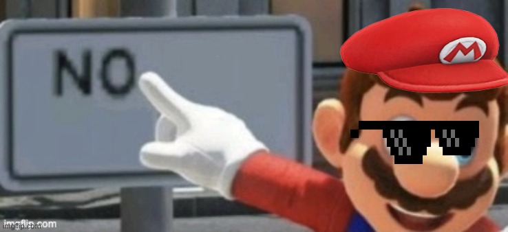 mario no sign | image tagged in mario no sign | made w/ Imgflip meme maker