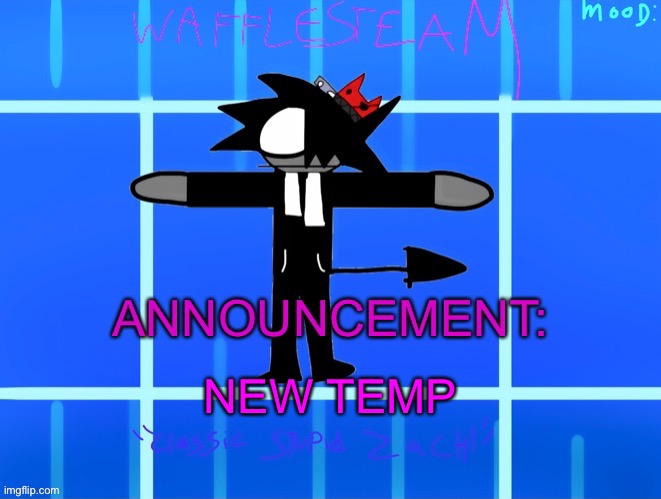 New temp | NEW TEMP | image tagged in wafflesteam s temp or whatever | made w/ Imgflip meme maker