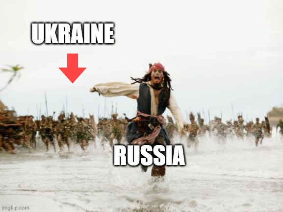 Jack Sparrow Being Chased | UKRAINE; RUSSIA | image tagged in memes,jack sparrow being chased | made w/ Imgflip meme maker