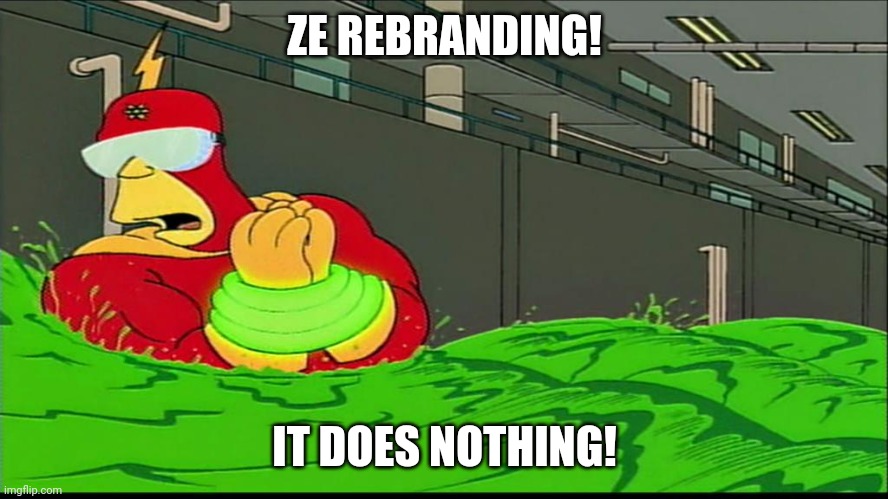 Radioactive man goggles do nothing | ZE REBRANDING! IT DOES NOTHING! | image tagged in radioactive man goggles do nothing | made w/ Imgflip meme maker