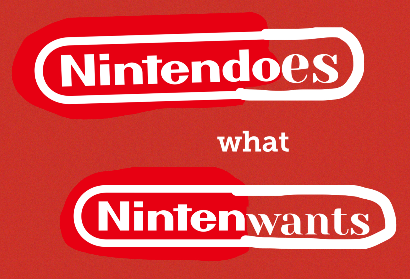 High Quality Nintendoes what nintenwants Blank Meme Template