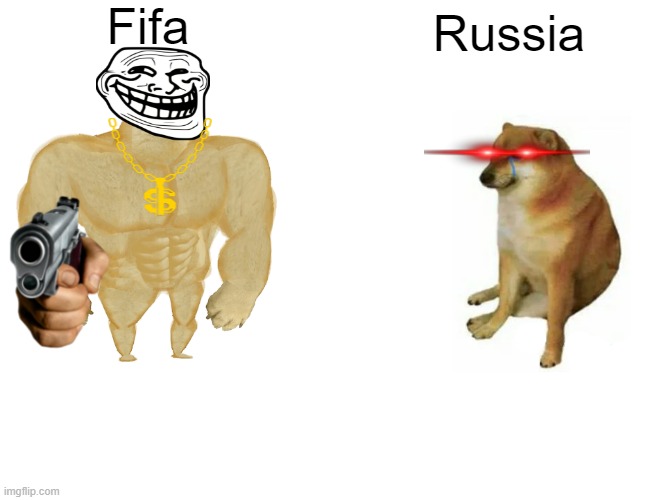 Buff Doge vs. Cheems | Fifa; Russia | image tagged in memes,buff doge vs cheems | made w/ Imgflip meme maker