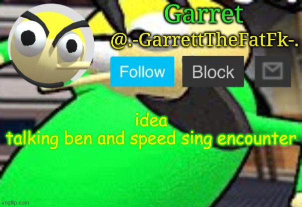 or ugh | idea
talking ben and speed sing encounter | made w/ Imgflip meme maker