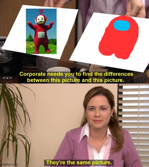 wait what??? | image tagged in they are the same picture,amogus,teletubbies | made w/ Imgflip meme maker